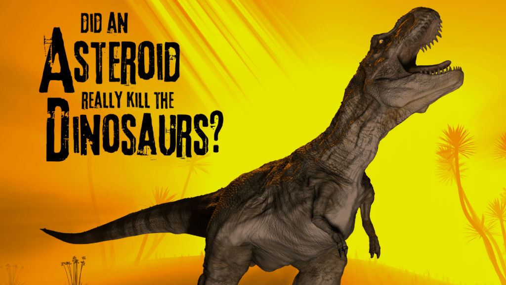 Did An Asteroid Really Kill the Dinosaurs?
